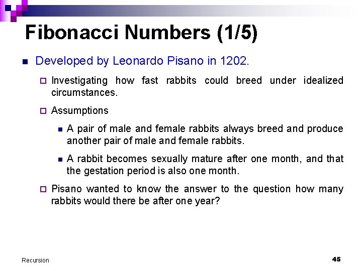 Fibonacci Numbers (1/5) n Developed by Leonardo Pisano in 1202. ¨ Investigating how fast