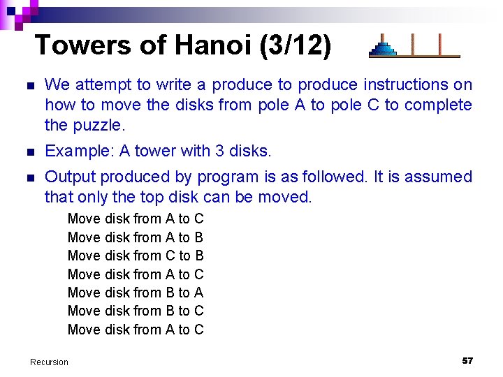 Towers of Hanoi (3/12) n We attempt to write a produce to produce instructions