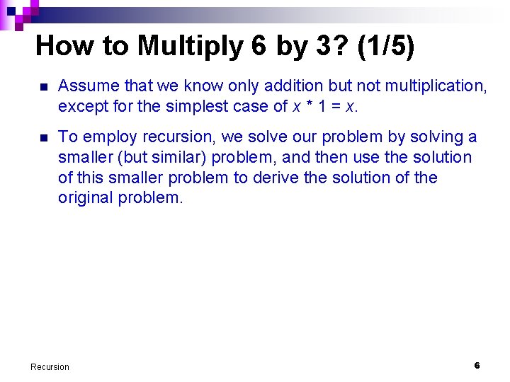 How to Multiply 6 by 3? (1/5) n Assume that we know only addition