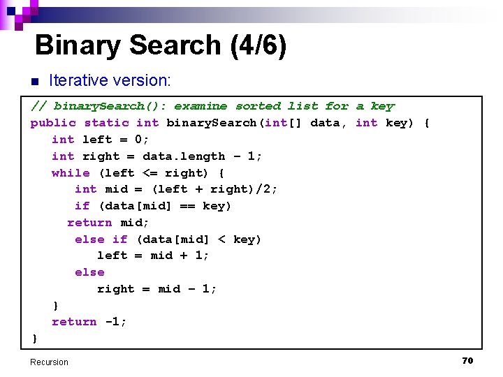 Binary Search (4/6) n Iterative version: // binary. Search(): examine sorted list for a