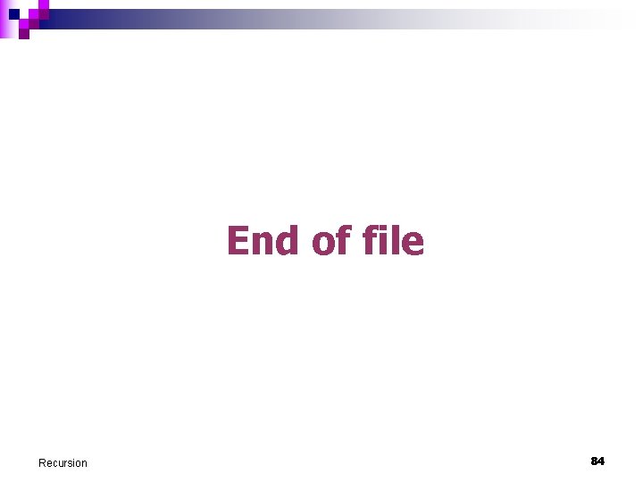 End of file Recursion 84 