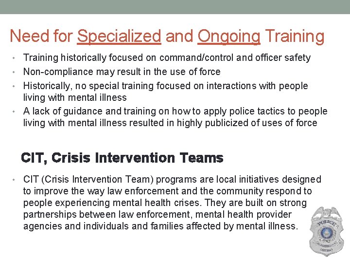 Need for Specialized and Ongoing Training • Training historically focused on command/control and officer Need for Specialized and Ongoing Training • Training historically focused on command/control and officer