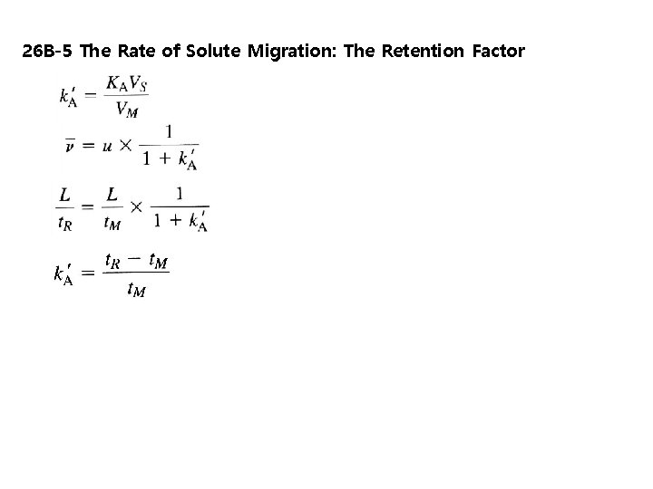 26 B-5 The Rate of Solute Migration: The Retention Factor 