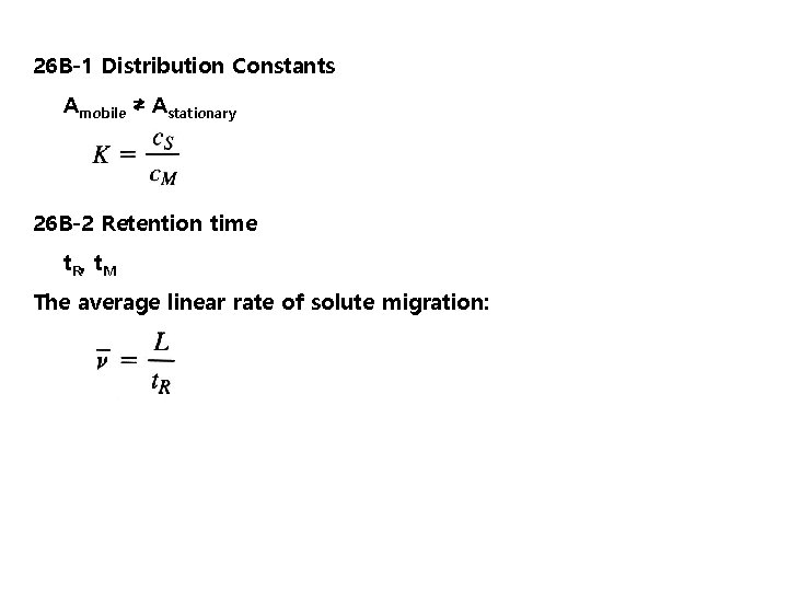 26 B-1 Distribution Constants Amobile ⇄ Astationary 26 B-2 Retention time t R, t