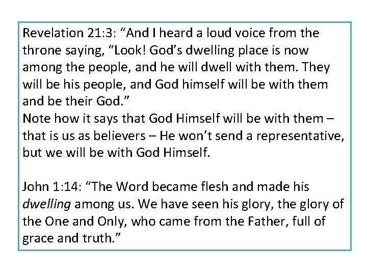 Revelation 21: 3: “And I heard a loud voice from the throne saying, “Look!