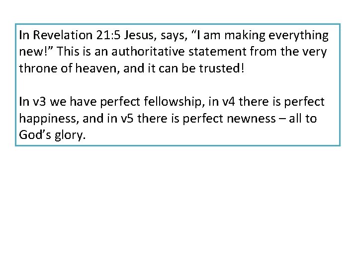 In Revelation 21: 5 Jesus, says, “I am making everything new!” This is an