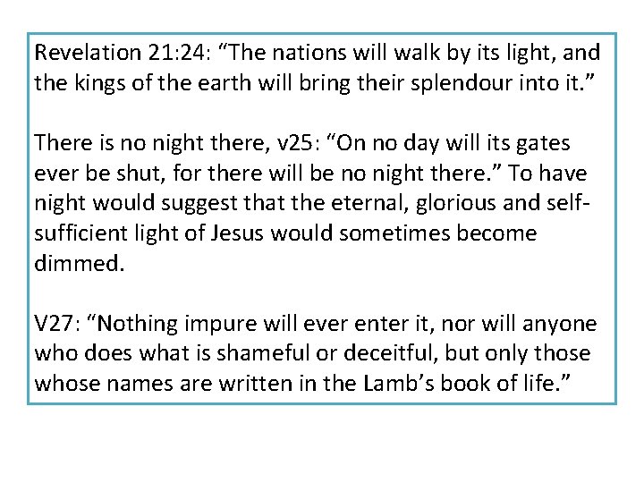 Revelation 21: 24: “The nations will walk by its light, and the kings of