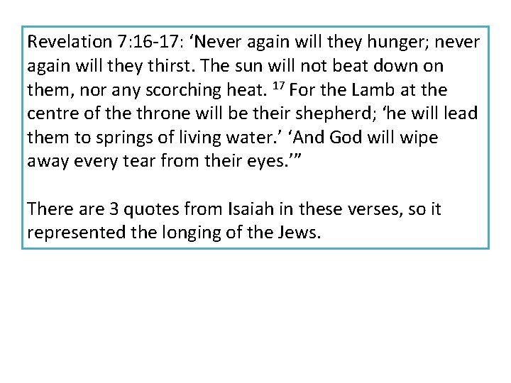 Revelation 7: 16 -17: ‘Never again will they hunger; never again will they thirst. Revelation 7: 16 -17: ‘Never again will they hunger; never again will they thirst.