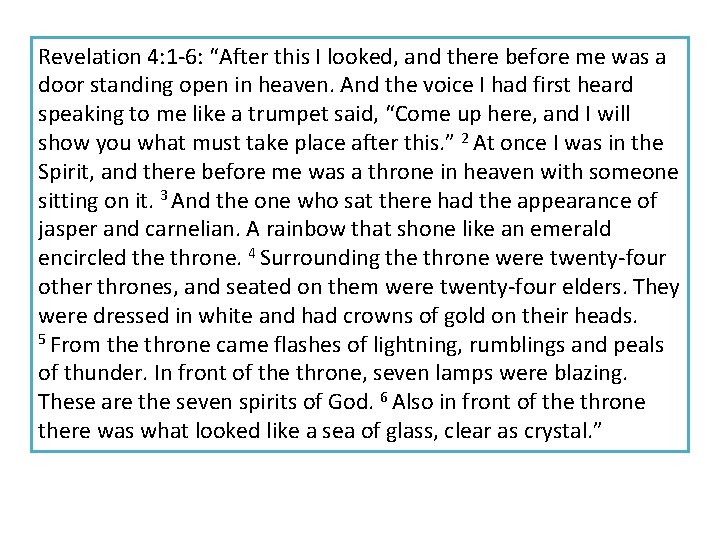 Revelation 4: 1 -6: “After this I looked, and there before me was a