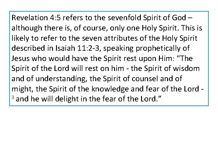 Revelation 4: 5 refers to the sevenfold Spirit of God – although there is,