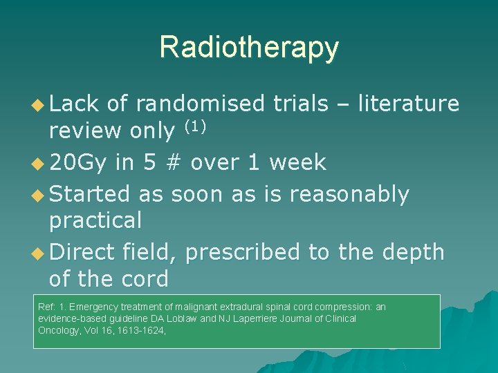 Radiotherapy u Lack of randomised trials – literature review only (1) u 20 Gy