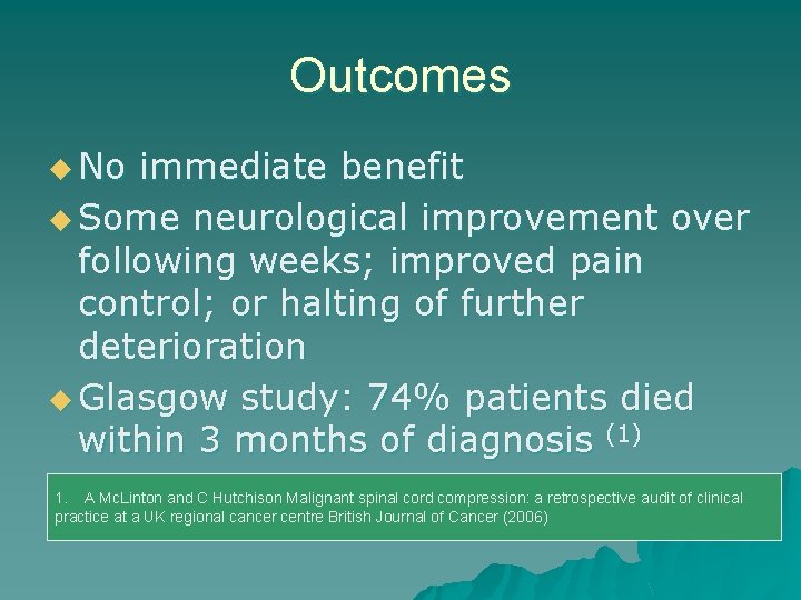 Outcomes u No immediate benefit u Some neurological improvement over following weeks; improved pain