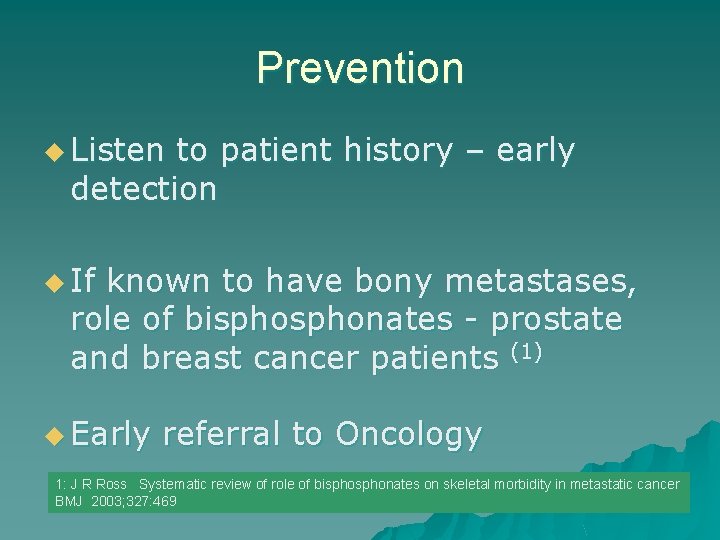 Prevention u Listen to patient history – early detection u If known to have