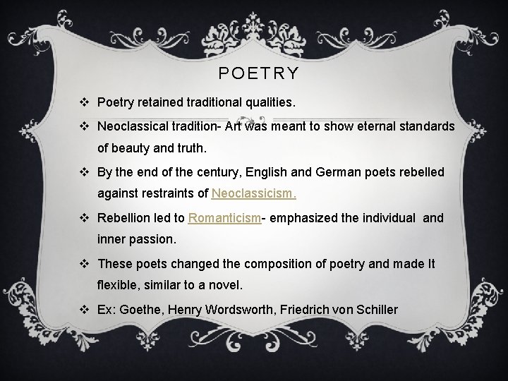 POETRY v Poetry retained traditional qualities. v Neoclassical tradition- Art was meant to show