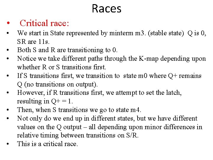 Races • • • Critical race: We start in State represented by minterm m