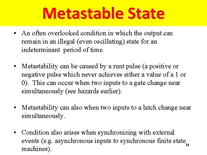 Metastable State • An often overlooked condition in which the output can remain in