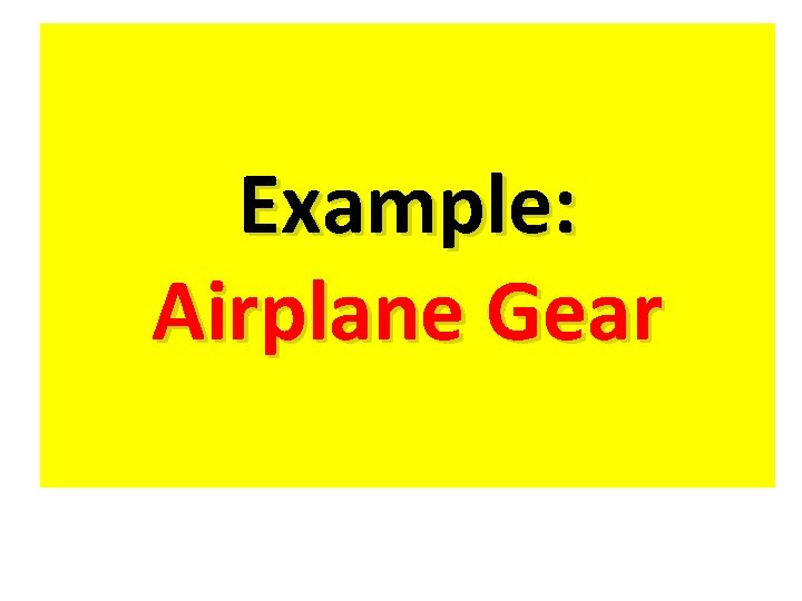 Example: Airplane Gear 