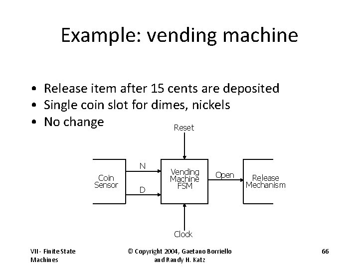 Example: vending machine • Release item after 15 cents are deposited • Single coin