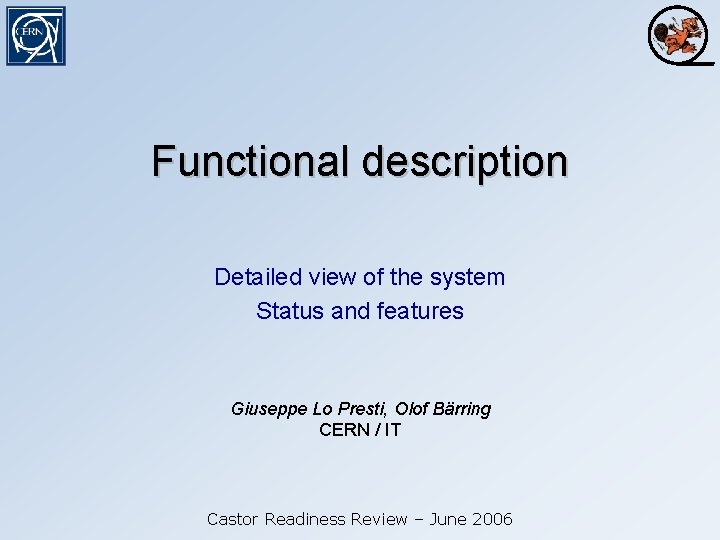 Functional description Detailed view of the system Status and features Giuseppe Lo Presti, Olof