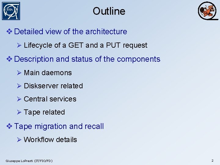 Outline v Detailed view of the architecture Ø Lifecycle of a GET and a