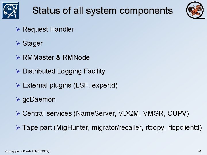 Status of all system components Ø Request Handler Ø Stager Ø RMMaster & RMNode