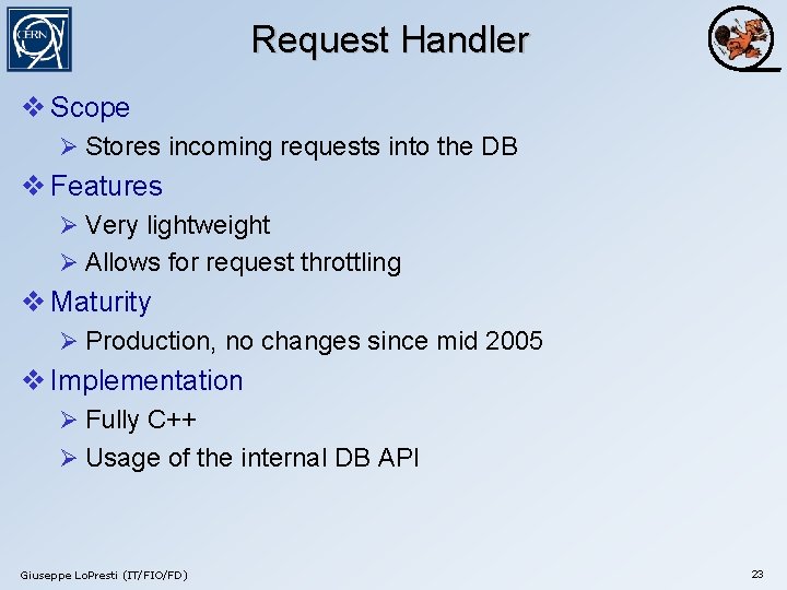 Request Handler v Scope Ø Stores incoming requests into the DB v Features Ø