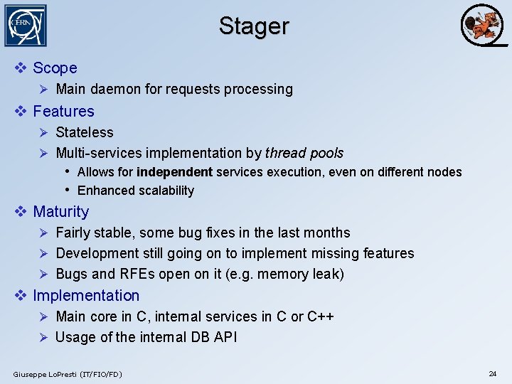 Stager v Scope Ø Main daemon for requests processing v Features Ø Stateless Ø