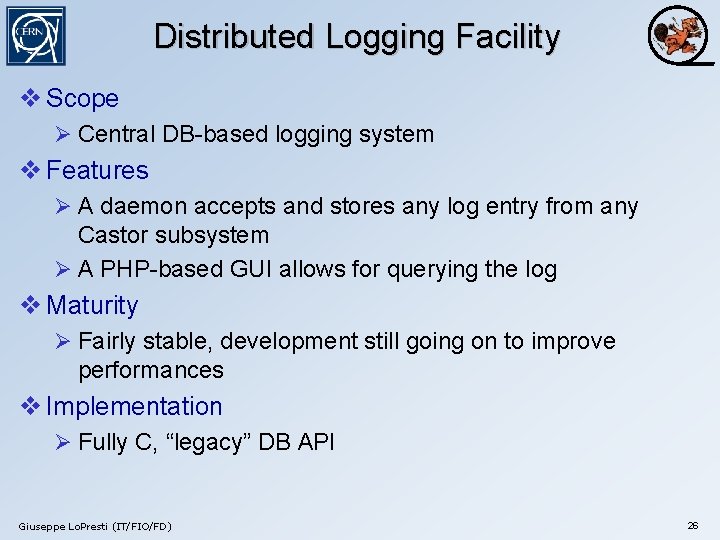 Distributed Logging Facility v Scope Ø Central DB-based logging system v Features Ø A
