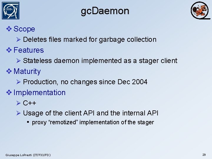 gc. Daemon v Scope Ø Deletes files marked for garbage collection v Features Ø