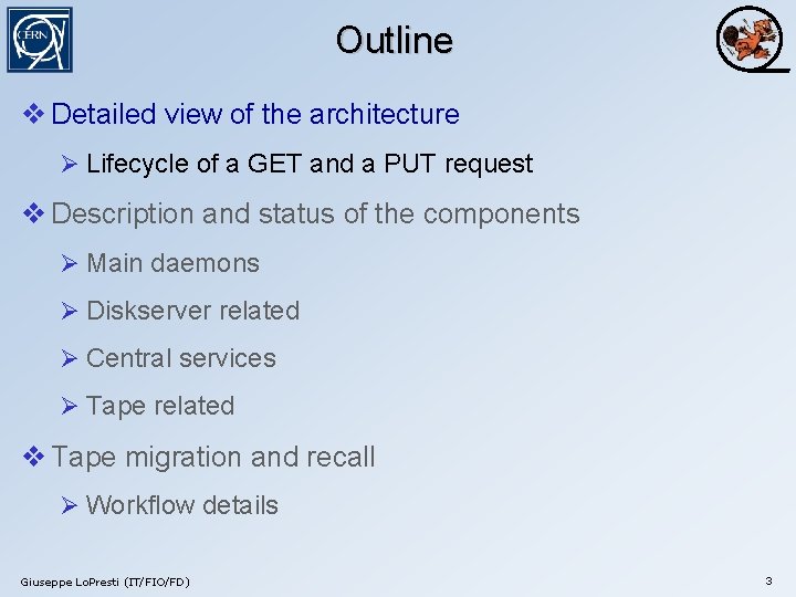 Outline v Detailed view of the architecture Ø Lifecycle of a GET and a