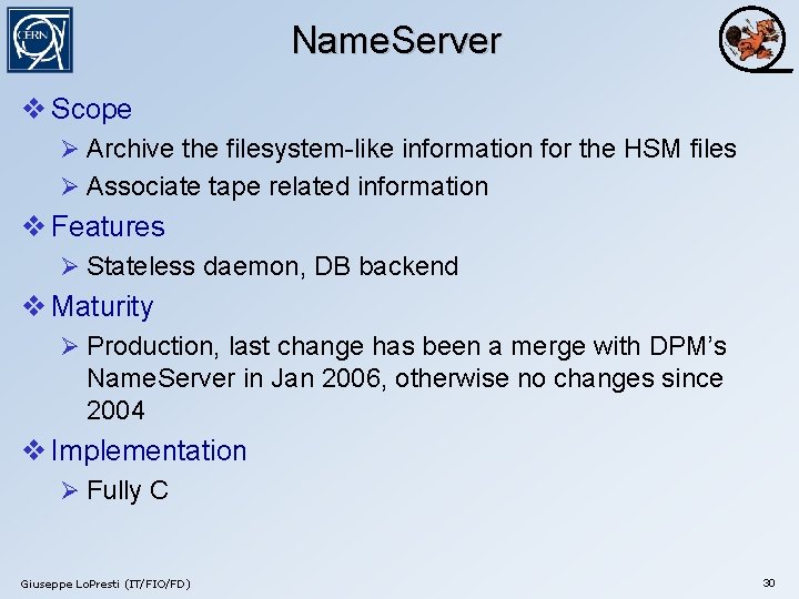 Name. Server v Scope Ø Archive the filesystem-like information for the HSM files Ø