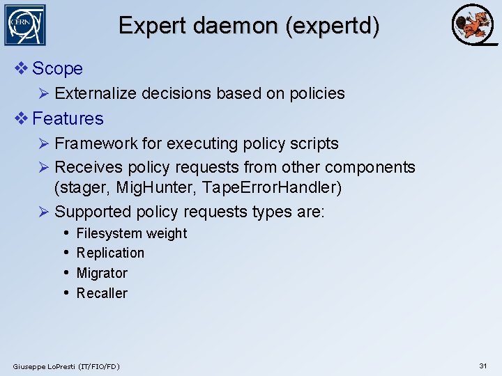 Expert daemon (expertd) v Scope Ø Externalize decisions based on policies v Features Ø