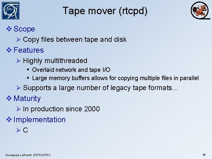 Tape mover (rtcpd) v Scope Ø Copy files between tape and disk v Features