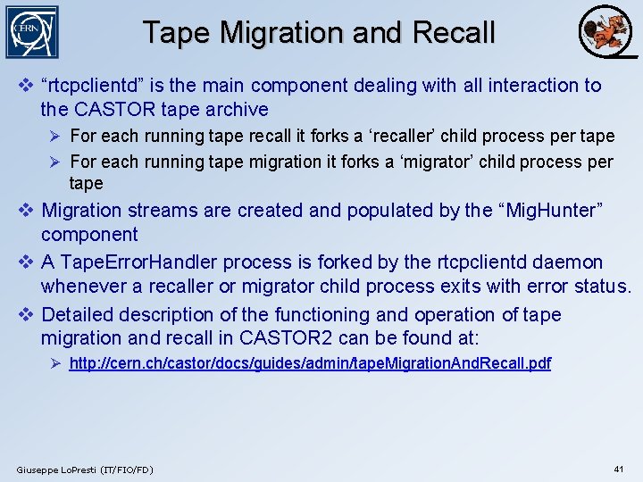 Tape Migration and Recall v “rtcpclientd” is the main component dealing with all interaction