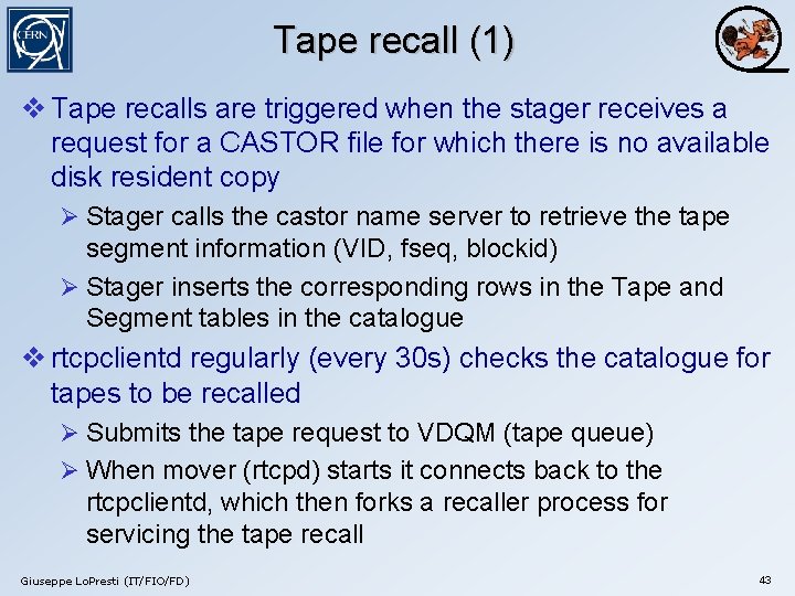 Tape recall (1) v Tape recalls are triggered when the stager receives a request