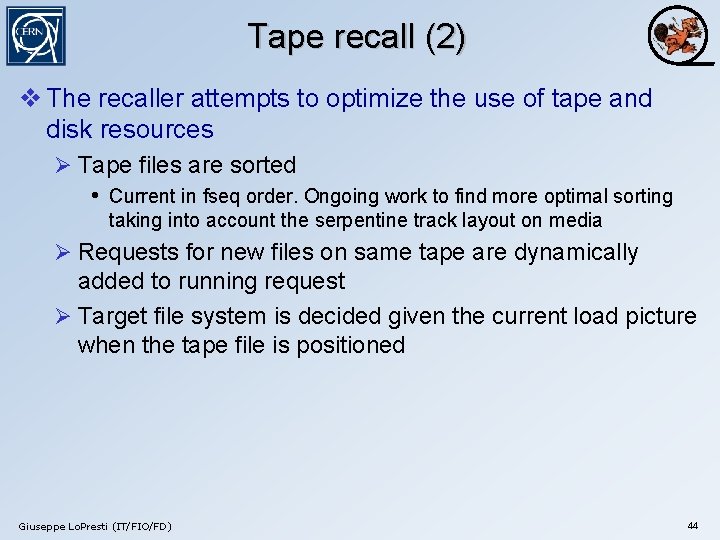 Tape recall (2) v The recaller attempts to optimize the use of tape and