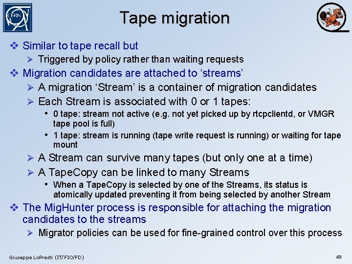 Tape migration v Similar to tape recall but Ø Triggered by policy rather than
