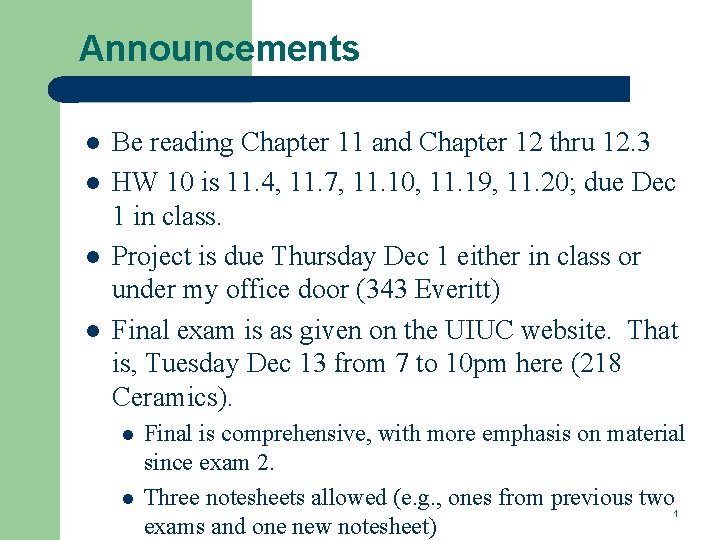 Announcements l l Be reading Chapter 11 and Chapter 12 thru 12. 3 HW