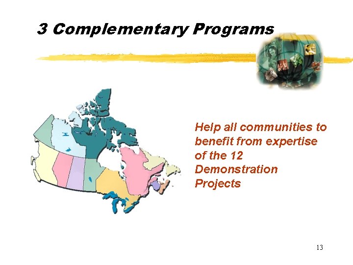 3 Complementary Programs Help all communities to benefit from expertise of the 12 Demonstration