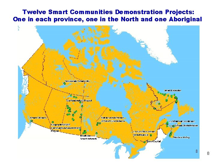 Twelve Smart Communities Demonstration Projects: One in each province, one in the North and