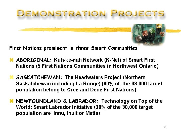 First Nations prominent in three Smart Communities z ABORIGINAL: Kuh-ke-nah Network (K-Net) of Smart