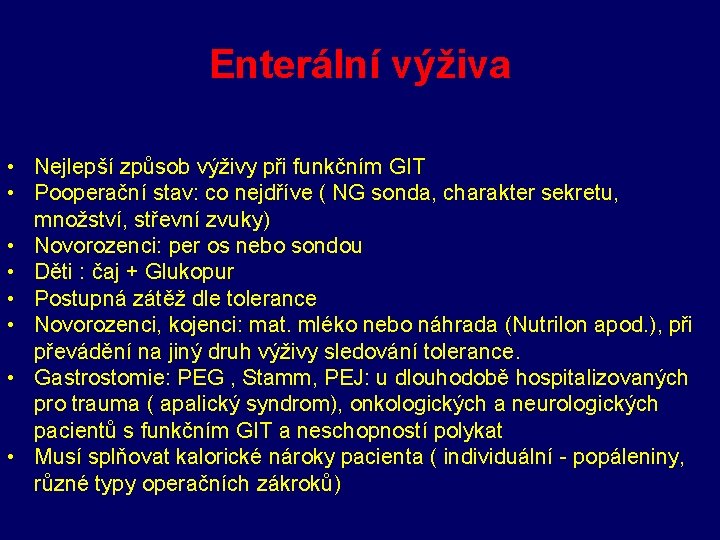 Enterální výživa • Nejlepší způsob výživy při funkčním GIT • Pooperační stav: co nejdříve