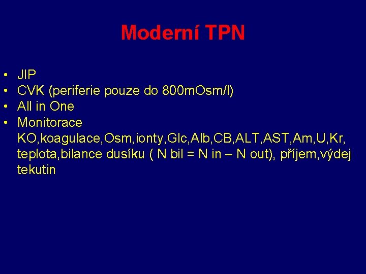 Moderní TPN • • JIP CVK (periferie pouze do 800 m. Osm/l) All in