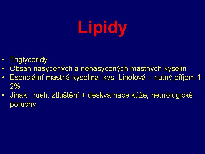 Lipidy • Triglyceridy • Obsah nasycených a nenasycených mastných kyselin • Esenciální mastná kyselina: