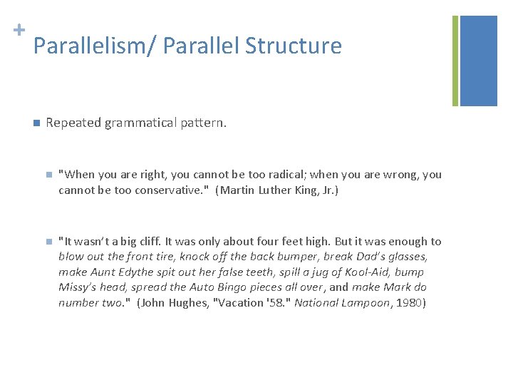 + Parallelism/ Parallel Structure n Repeated grammatical pattern. n "When you are right, you