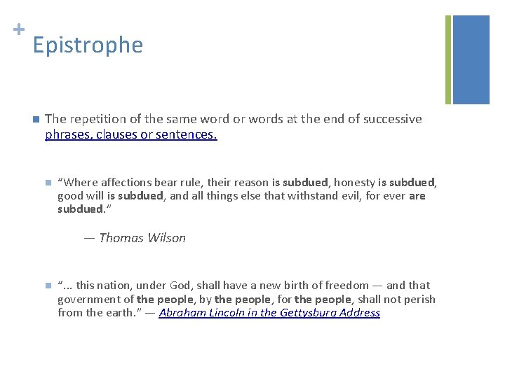 + Epistrophe n The repetition of the same word or words at the end