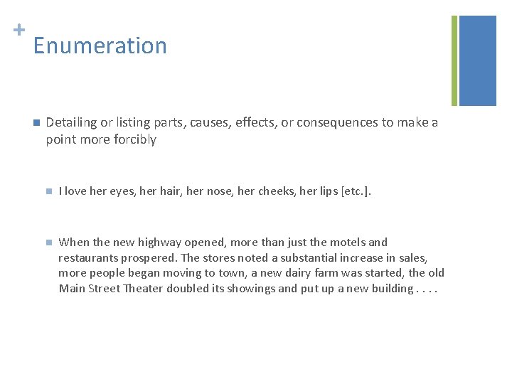 + Enumeration n Detailing or listing parts, causes, effects, or consequences to make a