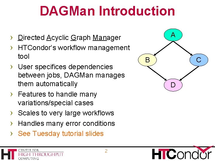 DAGMan Introduction A › Directed Acyclic Graph Manager › HTCondor’s workflow management › ›