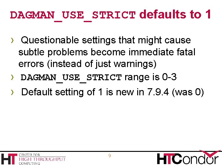 DAGMAN_USE_STRICT defaults to 1 › Questionable settings that might cause subtle problems become immediate