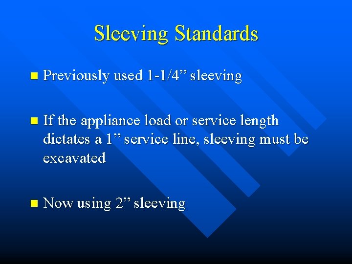 Sleeving Standards n Previously used 1 -1/4” sleeving n If the appliance load or
